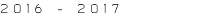 2016 - 2017